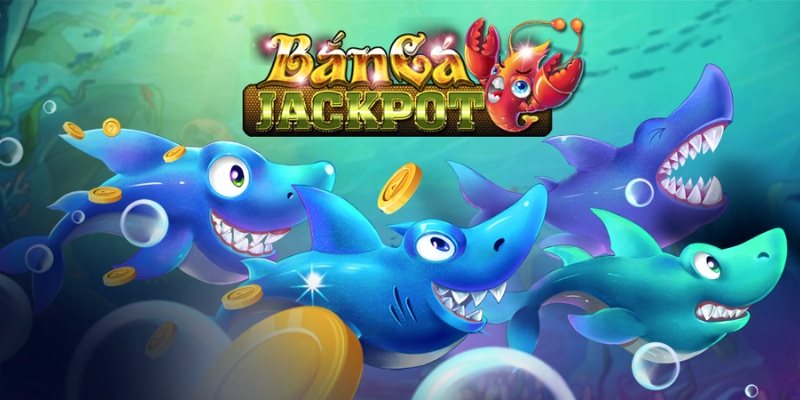 Chiến thuật săn bắn cá jackpot như cao thủ